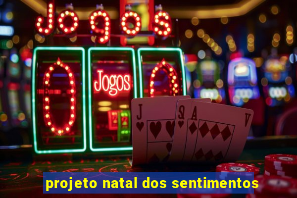 projeto natal dos sentimentos